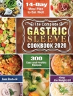 The Complete Gastric Sleeve Cookbook 2020-2021: 300 Easy and Healthy Recipes with A 14-Day Meal Plan to Eat Well & Keep the Weight Off By Sam Bostock Cover Image