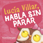 Lucía Villar Habla Sin Parar By Richard Watson (Illustrator), Aparicio Publis Aparicio Publishing LLC (Translator), Christianne C. Jones Cover Image