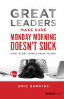 Great Leaders Make Sure Monday Morning Doesn't Suck: How to Get, Keep & Grow Talent By Eric Harkins Cover Image
