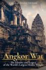 Angkor Wat: The History and Legacy of the World's Largest Hindu Temple By Charles River Editors Cover Image