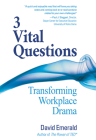 3 Vital Questions: Transforming Workplace Drama By David Emerald Cover Image