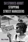 50 Stories about Stopping Street Harassers Cover Image