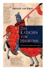 Das Käthchen von Heilbronn (Historisches Ritterschauspiel): Mit biografischen Aufzeichnungen von Stefan Zweig und Rudolf Genée By Heinrich Von Kleist Cover Image
