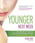 Younger Next Week: Your Ultimate Rx to Reverse the Clock, Boost Energy and Look and Feel Younger in 7 Days By Elisa Zied Cover Image