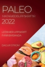 Paleo MatarÆðisuppskriftir 2022: LjósmÆr Uppskrift Fyrir Byrjanda By Dagur Strom Cover Image