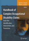 Handbook of Complex Occupational Disability Claims: Early Risk Identification, Intervention, and Prevention By Izabela Z. Schultz (Editor), Robert J. Gatchel (Editor) Cover Image