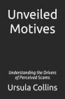 Unveiled Motives: Understanding the Drivers of Perceived Scams By Ursula Collins Cover Image