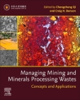 Managing Mining and Minerals Processing Wastes: Concepts, Design, and Applications By Chongchong Qi (Editor), Craig H. Benson (Editor) Cover Image