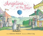 Angelina at the Fair (Angelina Ballerina) By Katharine Holabird, Helen Craig (Illustrator) Cover Image