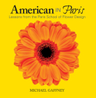 American in Paris: Lessons from the Paris School of Flower Design Cover Image