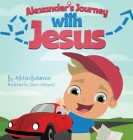 Alexander's Journey with Jesus By Ashton Bohannon, Jason Velazquez (Illustrator) Cover Image