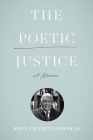 The Poetic Justice: A Memoir By John Charles Thomas, W. Taylor Reveley (Foreword by) Cover Image