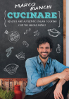 Cucinare: Healthy and Authentic Italian Cooking for the Whole Family By Marco Bianchi Cover Image