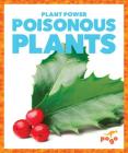 Poisonous Plants By Mari C. Schuh Cover Image