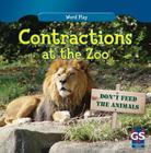 Contractions at the Zoo (Word Play) By Kathleen Connors Cover Image