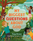 My Biggest Questions about God By Tony Evans, Jessica Blanchard (Artist) Cover Image