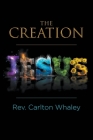The Creation By Rev Carlton Whaley Cover Image