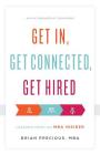 Get In, Get Connected, Get Hired: Lessons from an MBA Insider By Brian Precious Mba Cover Image