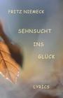 Sehnsucht ins Glueck: Lyrics By Fritz Niemeck Cover Image