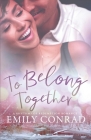 To Belong Together: A Contemporary Christian Romance By Emily Conrad Cover Image