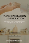 From Generation to Generation: A Memoir of Food, Family, and Identity in the Aftermath of the Shoah By Michelle Weinfeld Cover Image
