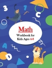 Math Workbook for Kids Ages 4-8: First Grade Math Workbook Games & Activities to Support First Grade Math Skills (With Solution) By Math For Fun Cover Image