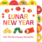 Lunar New Year with The Very Hungry Caterpillar: A Tabbed Board Book By Eric Carle, Eric Carle (Illustrator) Cover Image