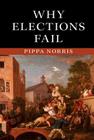 Why Elections Fail By Pippa Norris Cover Image