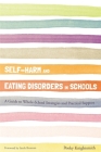 Self-Harm and Eating Disorders in Schools: A Guide to Whole-School Strategies and Practical Support Cover Image