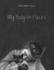 My Body in Pieces By Marie-Noëlle Hébert, Shelley Tanaka (Translator) Cover Image