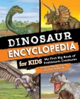 Dinosaur Encyclopedia for Kids: The Big Book of Prehistoric Creatures Cover Image