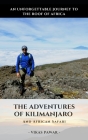 The Adventures of Kilimanjaro and Africa Safari: An Unforgettable Journey to Roof of Africa By Vikas Pawar Cover Image