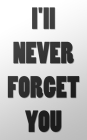 I'll Never Forget You: Internet Password Logbook Large Print with Tabs Gray and white Background Cover By Norman M. Pray Cover Image