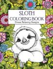 Sloth Coloring Book: Stress Relieving Designs: Sloth Coloring Book For Adults (Animal coloring Book) By Russ Focus Cover Image