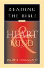 Reading the Bible with Heart & Mind (Life and Ministry of Jesus Christ) By Tremper Longman Cover Image