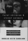 Feral Children and Clever Animals: Reflections on Human Nature By Douglas K. Candland Cover Image