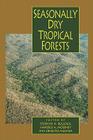 Seasonally Dry Tropical Forests By Stephen H. Bullock (Editor), Harold A. Mooney (Editor), Ernesto Medina (Editor) Cover Image