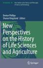 New Perspectives on the History of Life Sciences and Agriculture (Archimedes #40) By Denise Phillips (Editor), Sharon Kingsland (Editor) Cover Image