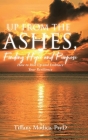 Up from the Ashes, Finding Hope and Purpose: How to Rise Up and Embrace Your Resilience Cover Image