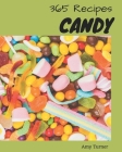 365 Candy Recipes: A Timeless Candy Cookbook By Amy Turner Cover Image