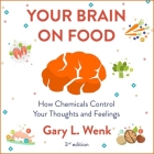 Your Brain on Food Lib/E: How Chemicals Control Your Thoughts and Feelings 3rd Edition By Gary Wenk, Jonathan Yen (Read by) Cover Image
