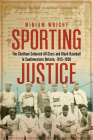 Sporting Justice: The Chatham Coloured All-Stars and Black Baseball in Southwestern Ontario, 1915-1958 By Miriam Wright Cover Image