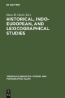 Historical, Indo-European, and Lexicographical Studies (Trends in Linguistics. Studies and Monographs [Tilsm] #90) Cover Image