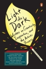 Light the Dark: Writers on Creativity, Inspiration, and the Artistic Process Cover Image