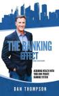 The Banking Effect - 3rd Edition: Acquiring wealth with your own private banking system. By Dan Thompson Cover Image