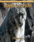 Schneeleopard: Sagenhafte Bilder und lustige Fakten für Kinder By Cynthia Fry Cover Image