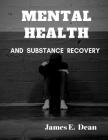Mental Health and Substance Abuse Recovery: A Complete Guide Cover Image