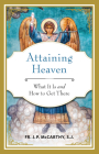 Attaining Heaven: What It Is and How to Get There By John P. McCarthy Cover Image