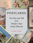 Postcards: The Rise and Fall of the World’s First Social Network By Lydia Pyne Cover Image
