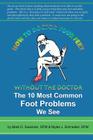 How To Doctor Your Feet Without The Doctor: The 10 Most Common Foot Problems We See Cover Image